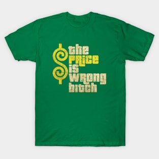 The Price Is Wrong Bitch T-Shirt